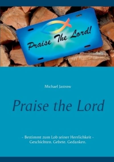 Cover for Michael Jastrow · Praise the Lord (Paperback Book) (2021)