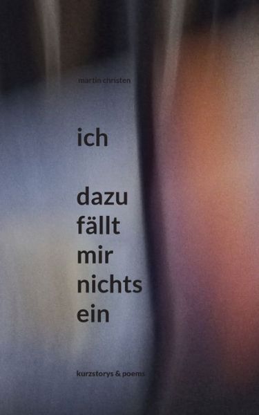 Cover for Martin Christen · Ich - Dazu Fallt Mir Nichts Ein (Paperback Book) (2021)