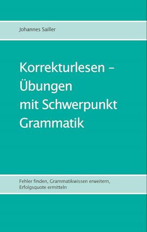 Cover for Johannes Sailler · Korrekturlesen - Übungen mit Schwerpunkt Grammatik (Book) (2024)