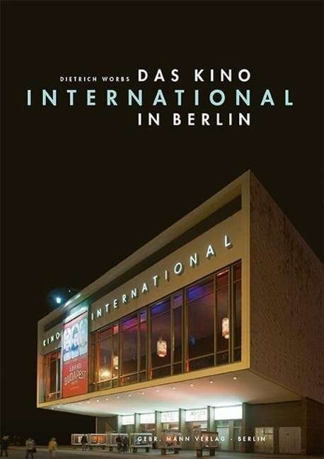 Cover for Worbs · Das Kino 'International' in Berli (Book) (2015)