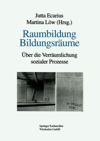 Raumbildung Bildungsraume: UEber Die Verraumlichung Sozialer Prozesse - Jutta Ecarius - Books - Vs Verlag Fur Sozialwissenschaften - 9783810017116 - January 30, 1997