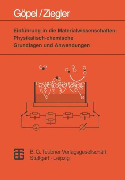 Cover for Gopel, Wolfgang (Universitat Tubingen, Frg Univ. of T?bingen, Germany Univ. of T?bingen, Germany Univ. of T?bingen, Germany Universitat Tubingen, Frg Universitat Tubingen, Frg Univ. of T?bingen, Germany Univ. of T?bingen, Germany Univ. of T?bingen, German · Einfuhrung in Die Materialwissenschaften: Physikalisch-chemische Grundlagen Und Anwendungen - Teubner Studienbucher Chemie (Paperback Book) [German, 1996 edition] (1996)