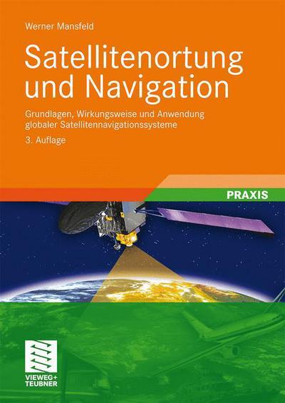 Cover for Werner Mansfeld · Satellitenortung und Navigation (Book) [3rd 3., Uberarb. U. Akt. Aufl. 2010 edition] (2009)