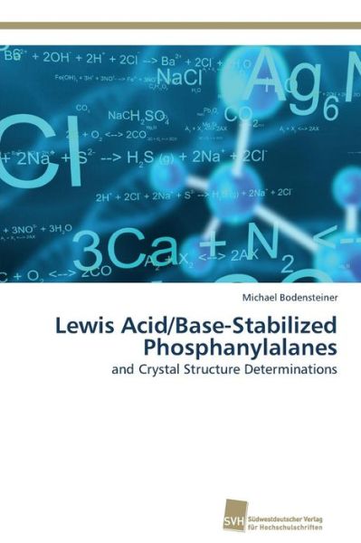 Cover for Bodensteiner Michael · Lewis Acid / Base-stabilized Phosphanylalanes (Paperback Book) (2012)