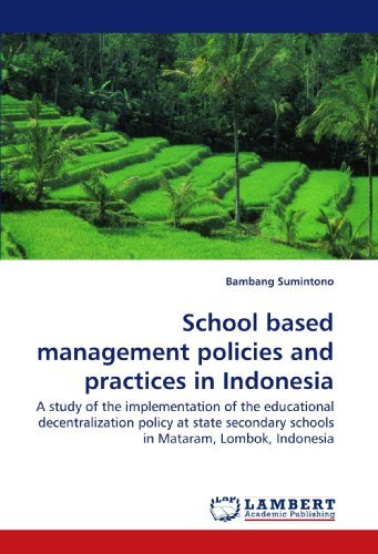 Cover for Bambang Sumintono · School Based Management Policies and Practices in Indonesia: a Study of the Implementation of the Educational Decentralization Policy at State Secondary Schools in Mataram, Lombok, Indonesia (Paperback Book) (2009)