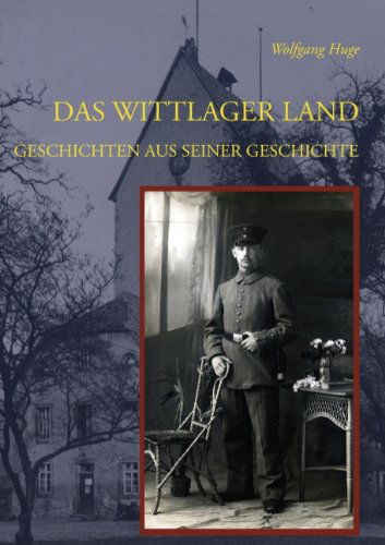 Cover for Wolfgang Huge · Das Wittlager Land: Geschichten aus seiner Geschichte (Paperback Book) [German edition] (2012)