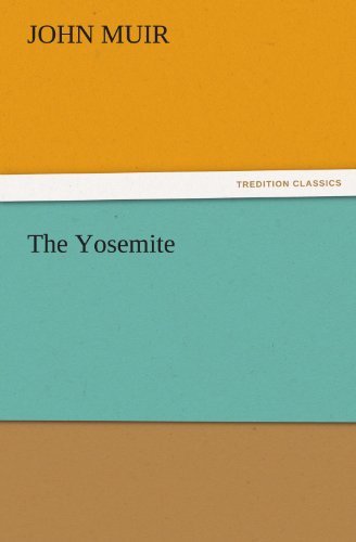 The Yosemite (Tredition Classics) - John Muir - Books - tredition - 9783842429116 - November 8, 2011
