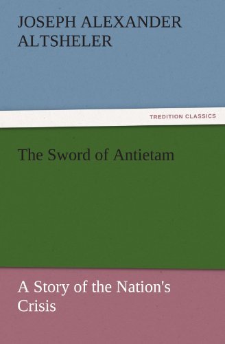 Cover for Joseph Alexander Altsheler · The Sword of Antietam: a Story of the Nation's Crisis (Tredition Classics) (Taschenbuch) (2011)