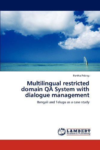 Cover for Partha Pakray · Multilingual Restricted Domain Qa System with Dialogue Management: Bengali and Telugu As a Case Study (Paperback Bog) (2012)