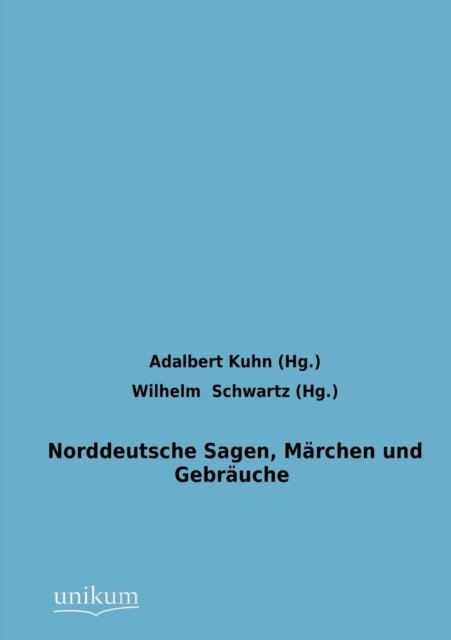Cover for Adalbert Kuhn · Norddeutsche Sagen, Marchen und Gebrauche (Paperback Bog) (2012)