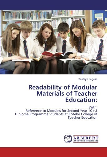 Readability of Modular Materials of Teacher Education:: with   Reference to Modules for Second Year 10+3 Diploma Programme Students at Kotebe College of Teacher Education - Tesfaye Legese - Books - LAP LAMBERT Academic Publishing - 9783846520116 - December 22, 2011