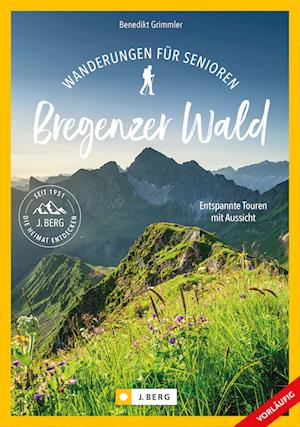 Wanderungen für Senioren Bregenzerwald - Benedikt Grimmler - Books - Bruckmann - 9783862469116 - July 19, 2024