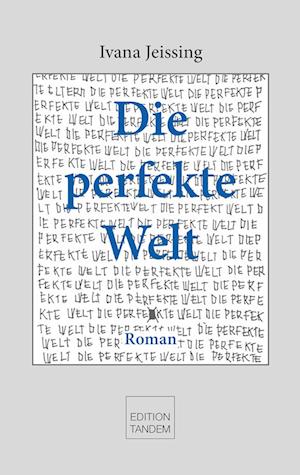 Cover for Ivana Jeissing · Die perfekte Welt (Book) (2023)