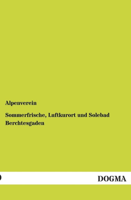 Cover for Alpenverein · Sommerfrische, Luftkurort und Solebad Berchtesgaden (Taschenbuch) [German edition] (2012)