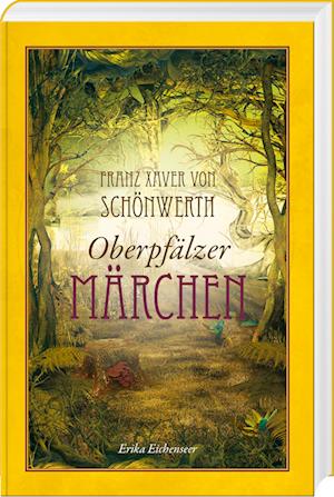 Cover for Erika Eichenseer · Franz Xaver von Schönwerth – Oberpfälzer Märchen (Book) (2024)