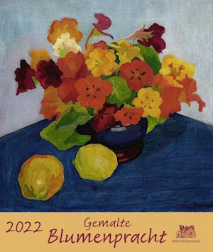 Cover for Atelier Im Bauernhaus · Gemalte Blumenpracht 2022 (Calendar) (2021)