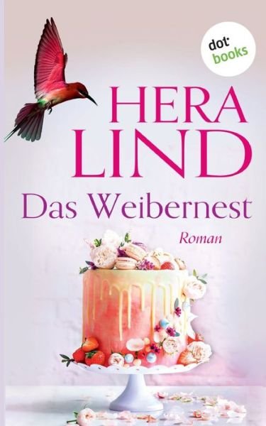 Das Weibernest: Roman - Hera Lind - Kirjat - Dotbooks Print - 9783961485116 - keskiviikko 17. heinäkuuta 2019