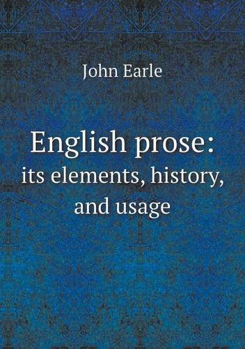 Cover for John Earle · English Prose: Its Elements, History, and Usage (Paperback Book) (2013)