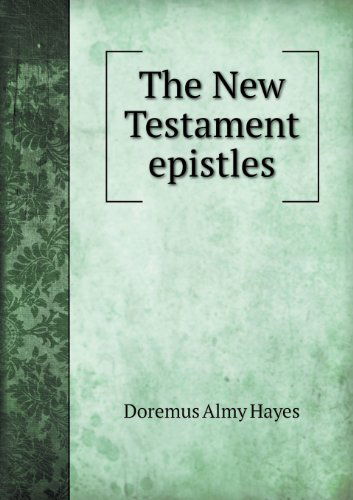 Cover for Doremus Almy Hayes · The New Testament Epistles (Paperback Book) (2013)