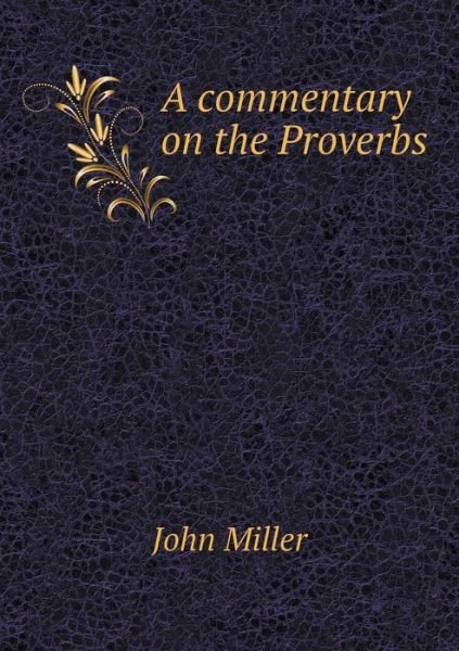 Cover for John Miller · A Commentary on the Proverbs (Taschenbuch) (2014)
