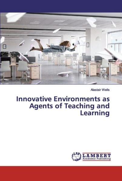 Cover for Wells · Innovative Environments as Agents (Book) (2019)