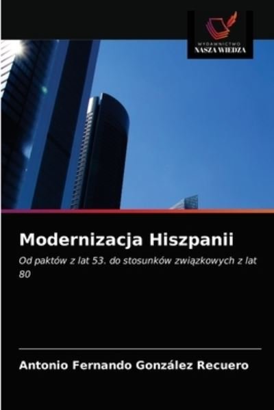 Cover for Antonio Fernando González Recuero · Modernizacja Hiszpanii (Paperback Book) (2021)