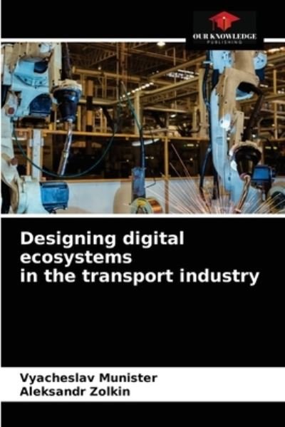 Cover for Vyacheslav Munister · Designing digital ecosystems in the transport industry (Taschenbuch) (2021)