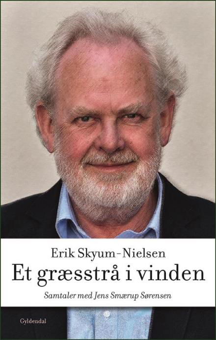 Et græsstrå i vinden - Erik Skyum-Nielsen - Bøker - Gyldendal - 9788702227116 - 7. mars 2017