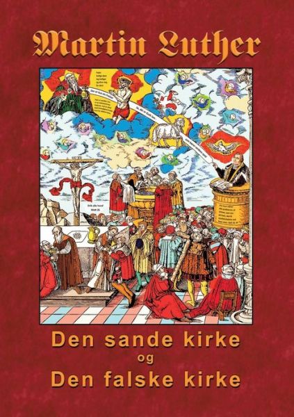 Martin Luther - Den sande kirke og den falske kirke - Finn B. Andersen - Bøker - Books on Demand - 9788743002116 - 24. april 2018