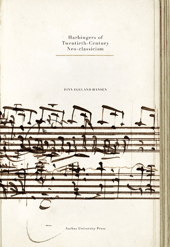 Harbingers of Twentieth-Century Neo-classicism - Finn Egeland Hansen - Bøker - Aarhus Universitetsforlag - 9788771847116 - 3. juni 2019