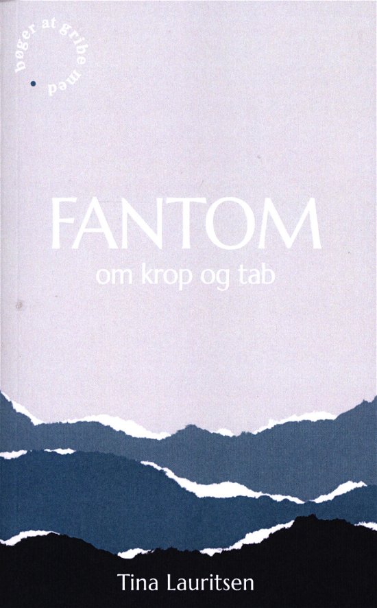 FANTOM om krop og tab - Tina Lauritsen - Livres - Tina Lauritsen Forlag - 9788797108116 - 22 janvier 2020