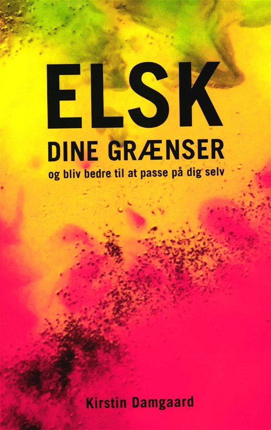 Cover for Kirstin Damgaard · Elsk dine grænser (Sewn Spine Book) [1er édition] (2018)