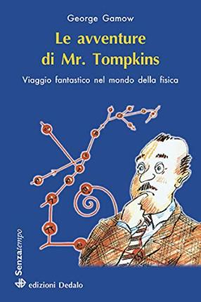 Le Avventure Di Mr. Tompkins. Viaggio Scientificamente Fantastico Nel Mondo Della Fisica - George Gamow - Livros -  - 9788822046116 - 