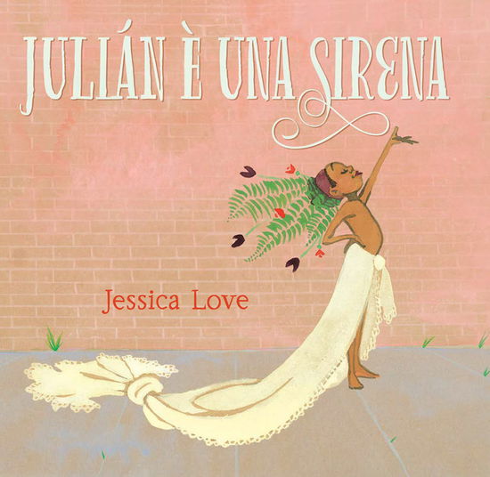 Cover for Jessica Love · Julian E Una Sirena. Ediz. Illustrata (Book)