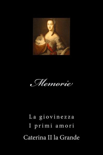 Cover for Caterina II · Memorie Di Caterina Ii: La Giovinezza - I Primi Amori (Paperback Book) (2012)