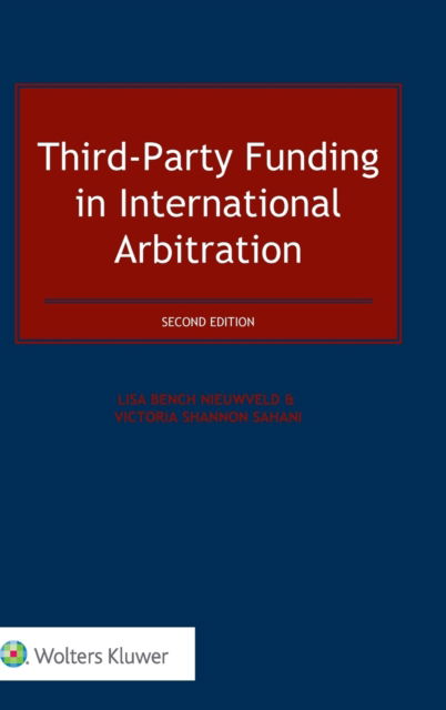 Lisa Bench Nieuwveld · Third-Party Funding in International Arbitration (Inbunden Bok) [2 New edition] (2017)