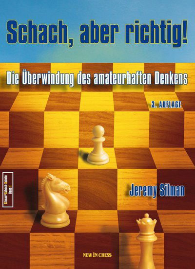 Cover for Jeremy Silman · Schach Aber Richtig!: Die Uberwindung Des Amateurhaften Denkens (Book)