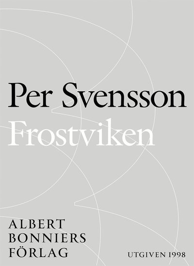 Cover for Per Svensson · Frostviken : ett reportage om Per Olof Sundman, nazismen och tigandet   (ePUB) (2014)