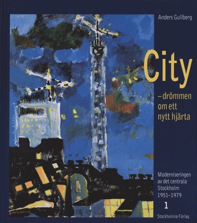 Cover for Anders Gullberg · Stockholm stads monografiserie: City - drömmen om ett nytt hjärta (Gebundesens Buch) (2001)