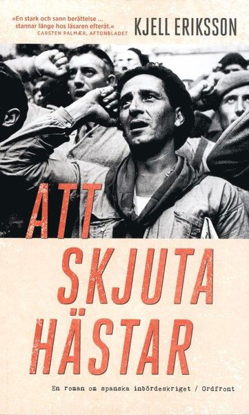 Att skjuta hästar - Kjell Eriksson - Kirjat - Ordfront Förlag - 9789170379116 - perjantai 15. heinäkuuta 2016