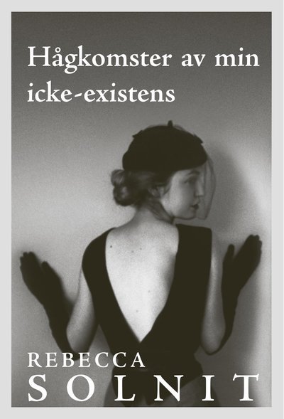 Cover for Rebecca Solnit · Hågkomster av min icke-existens (Gebundesens Buch) (2020)