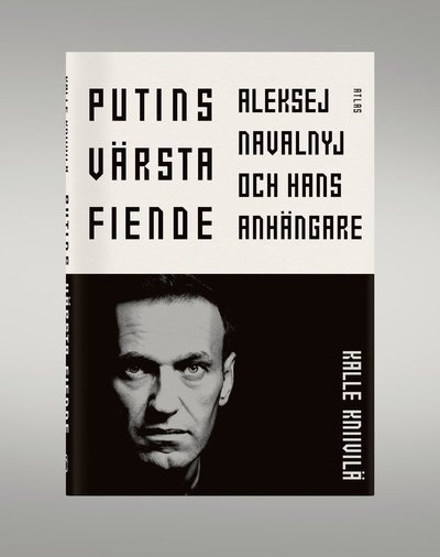 Cover for Kalle Kniivilä · Putins värsta fiende : Aleksej Navalnyj och hans anhängare (Inbunden Bok) (2021)