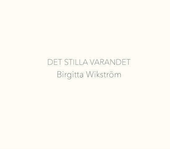 Cover for Birgitta Wikström · Det stilla varandet (Buch) (2024)