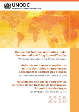 Cover for United Nations: Office on Drugs and Crime · Competent National Authorities under the International Drug Control Treaties 2018 (Paperback Book) (2019)