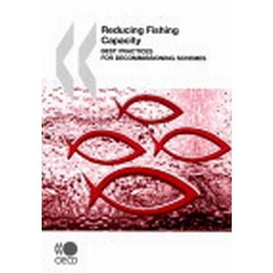 Reducing Fishing Capacity:  Best Practices for Decommissioning Schemes - Oecd Organisation for Economic Co-operation and Develop - Böcker - OECD Publishing - 9789264049116 - 9 februari 2009
