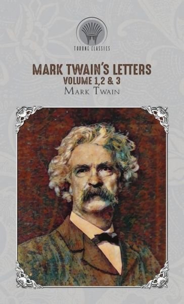 Cover for Mark Twain · Mark Twain's Letters Volume 1,2 &amp; 3 - Throne Classics (Innbunden bok) (2020)