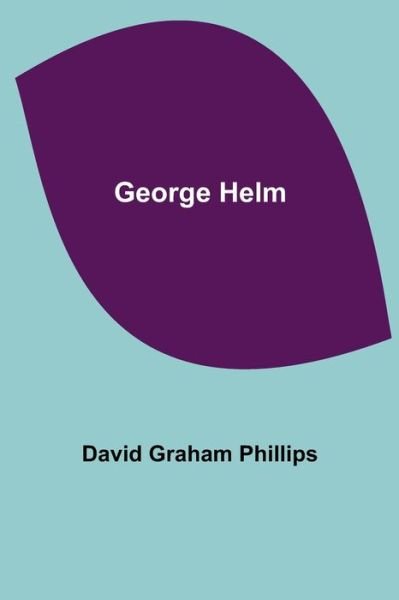 Cover for David Graham Phillips · George Helm (Paperback Book) (2021)