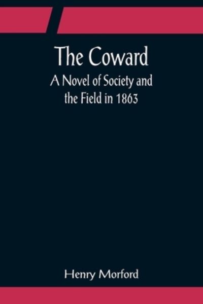 Cover for Henry Morford · The Coward; A Novel of Society and the Field in 1863 (Paperback Book) (2022)