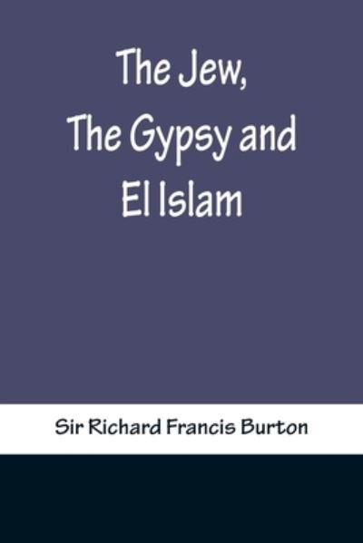Cover for Sir Richard Francis Burton · The Jew, The Gypsy and El Islam (Pocketbok) (2022)