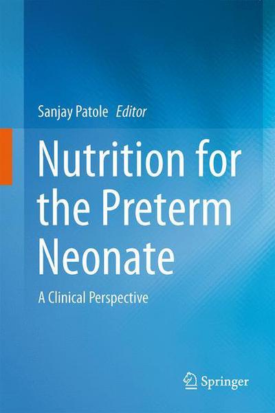 Cover for Sanjay Patole · Nutrition for the Preterm Neonate: A Clinical Perspective (Hardcover Book) [1st ed. 2014 edition] (2013)